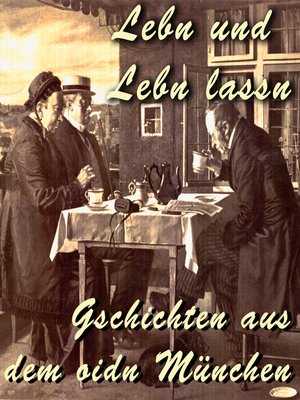 cover image of Lebn und Lebn lassn--Gschichten aus dem oidn München
